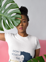 Crew Neck T-Shirt - Don't Touch The Natural